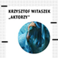 2015.04.18. godz. 12:30 – Wernisaż wystawy fotografii Krzysztofa Witaszka pt. „Aktorzy”