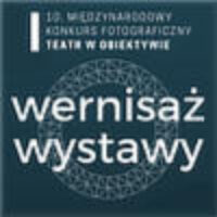 2019.06.08. godz. 12:00 – Wernisaż wystawy 10. Międzynarodowego Konkursu Fotograficznego „Teatr w Obiektywie”